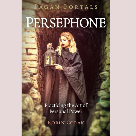 Pagan Portals - Persephone: Practicing the Art of Personal Power